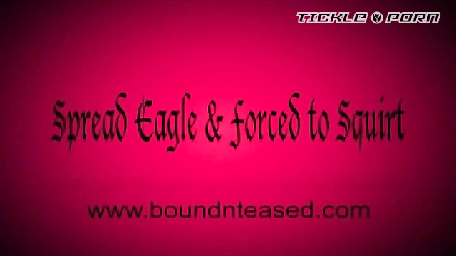 Bound 'n' Teased – Spread Eagle & Made to Squirt