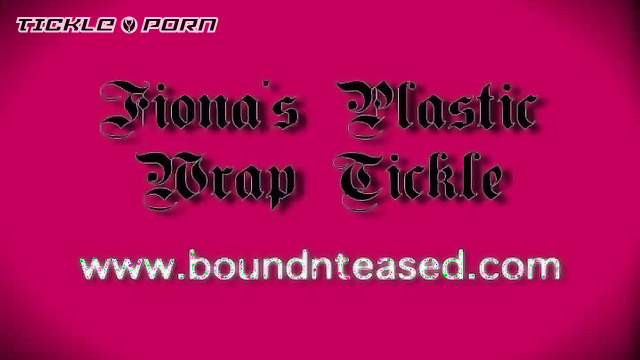 Bound 'n' Teased – Fiona’s Plastic Wrap Tickle