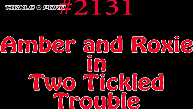 Alt Girls Bound – 2131 Amber and Roxie in Two Tickled Trouble