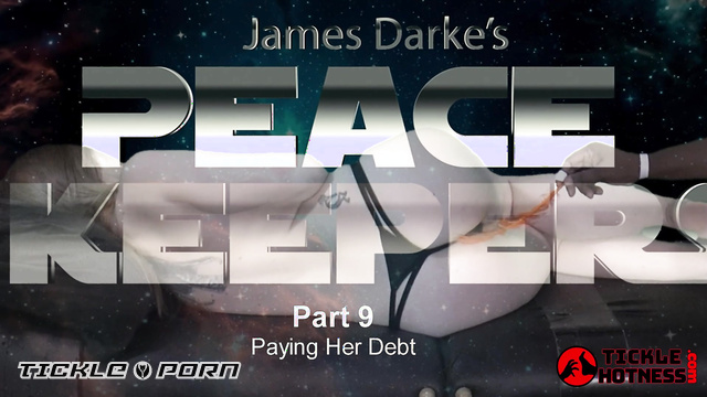 TickleHotness - The Peace Keeper Protocol: Paying Her Part 9 Tickle Debt