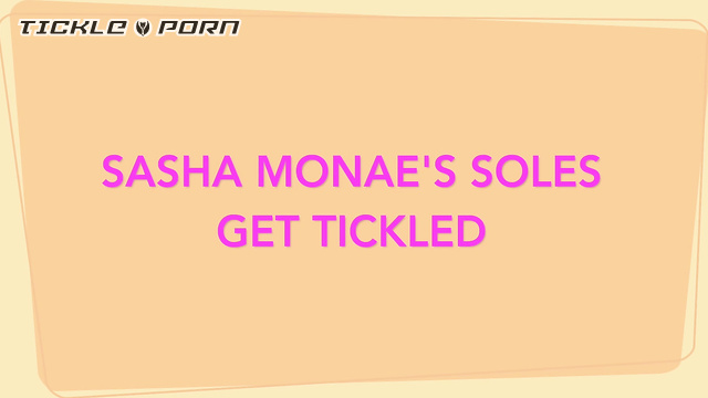 Curation De Tickly – Tickling Orientation for Sasha Monae