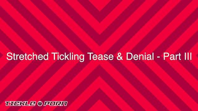 Lady Jolie Berrie - Stretched Tickling Tease & Denial Part III