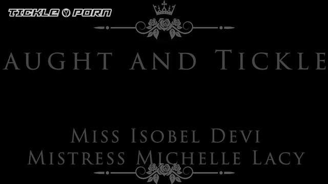Miss Isobel Devi - Masked Slave Was Caught And Tickled by Two Mistress